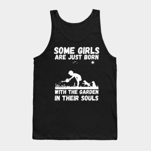 Some Girls Are Just Born With The Garden In Their Souls, Cute Gardening Girls Tank Top